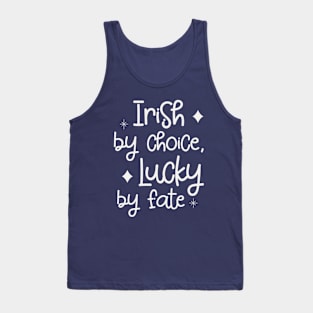 Irish by Choice, Lucky by Fate Tank Top